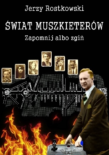 Okładka: Jerzy Rostkowski - Świat Muszkieterów. Zapomnij albo zgiń