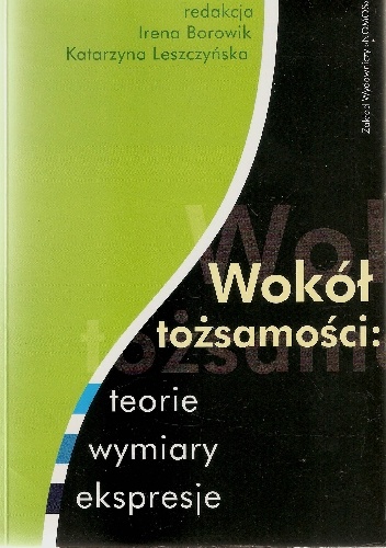 Okładka: Irena Borowik - Wokół tożsamości: teorie, wymiary, ekspresje
