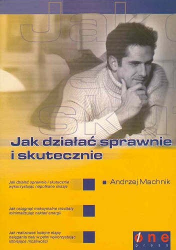 Okładka: Andrzej Machnik - Jak działać sprawnie i skutecznie