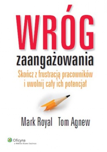 Okładka: Mark Royal - Wróg zaangażowania. Skończ z frustracją pracowników i uwolnij cały ich potencjał