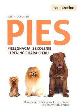 Aleksandra Cherek - Pies. Pielęgnacja, szkolenie i trening charakteru
