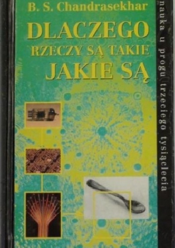 Okładka: B. S. Chandrasekhar - Dlaczego rzeczy są takie jakie są