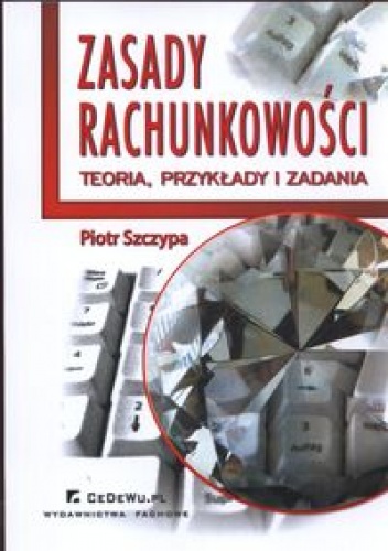 Okładka: Piotr Szczypa - zasady rachunkowości. Teoria, przykłady i zadania