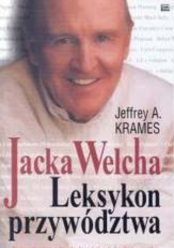 Okładka: Jeffrey A. Krames - Jacka Welcha leksykon przywództwa