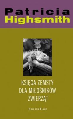 Okładka: Patricia Highsmith - Księga zemsty dla miłośników zwierząt