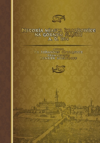 Okładka: Jan Piotr Chrząszcz - Historia miasta Krapkowice na Górnym Śląsku