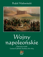 Okładka: Rafał Małowiecki - Wojny napoleońskie. Tom II. Operacje wojsk Louisa-Gabriela Sucheta 1811-1814