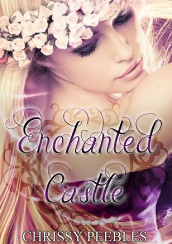 Okładka: Chrissy Peebles - The Enchanted Castle - A novelette
