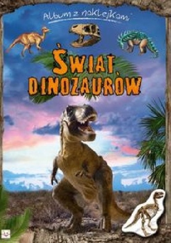 Okładka: Agnieszka Bator - Świat dinozaurów. Album z naklejkami