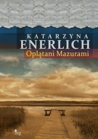 Okładka: Katarzyna Enerlich - Oplątani Mazurami