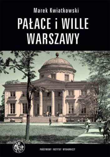 Okładka: Marek Kwiatkowski - Pałace i wille Warszawy. Panorama historyczna
