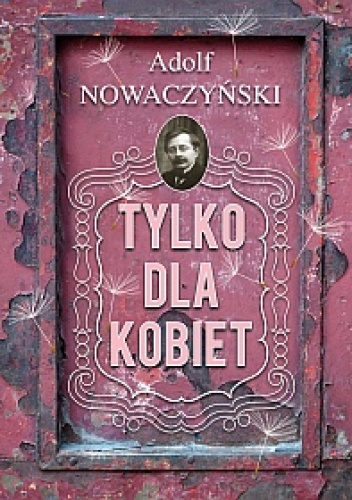 Okładka: Adolf Nowaczyński - Tylko dla kobiet.