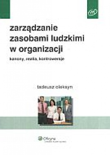 Okładka: Tadeusz Oleksyn - zarządzanie zasobami ludzkimi w organizacji. Kanony, realia, kontrowersje