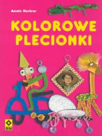 Okładka: Annic Hurtrer - Kolorowe plecionki