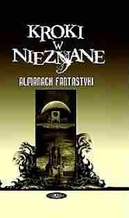 Okładka: Jeff VanderMeer - Kroki w nieznane. Almanach fantastyki 2006