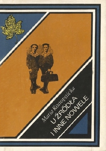 Okładka: Maria Konopnicka - U źródła i inne nowele