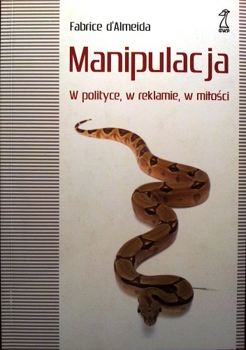 Okładka: Fabrice d'Almeida - MANIPULACJA. W polityce, w reklamie, w miłości