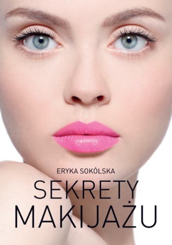 Okładka: Eryka Sokólska - Sekrety makijażu