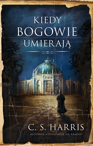Okładka: C. S. Harris - Kiedy bogowie umierają