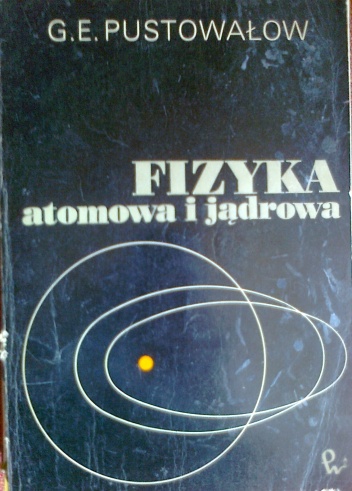 Okładka: G.E. Pustowałow - Fizyka atomowa i jądrowa