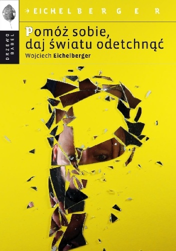 Okładka: Wojciech Eichelberger - Pomóż sobie, daj światu odetchnąć