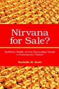 Okładka: Rachelle M. Scott - Nirvana for sale? Buddhism, Wealth, and the Dhammakaya Temple in Contemporary Thailand