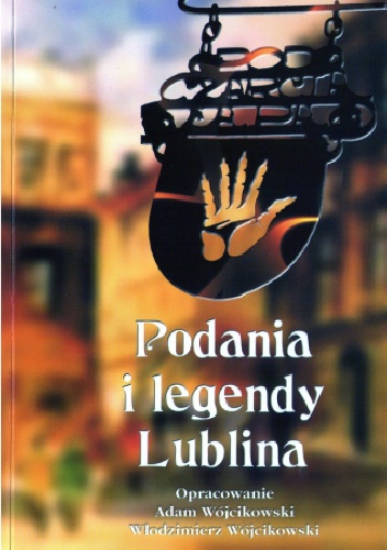 Okładka: Włodzimierz Wójcikowski - Podania i legendy Lublina