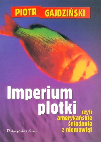 Okładka: Piotr Gajdziński - Imperium plotki czyli amerykańskie śniadanie z niemowląt