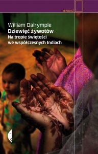 Okładka: William Dalrymple - Dziewięć żywotów. Na tropie świętości we współczesnych Indiach