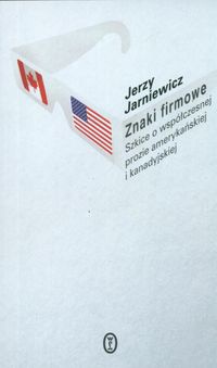 Okładka: Jerzy Jarniewicz - Znaki firmowe Szkice o współczesnej prozie amerykańskiej