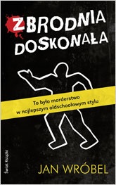 Okładka: Jan Wróbel - Zbrodnia doskonała