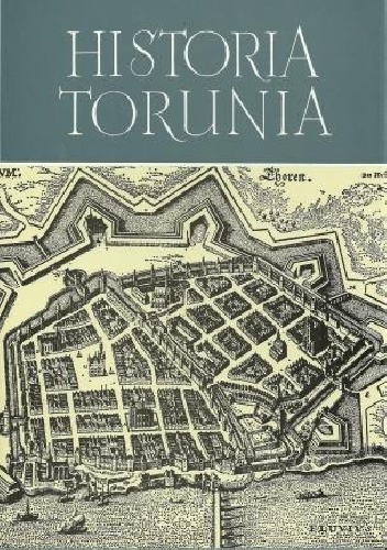Okładka:  praca zbiorowa - Historia Torunia. W czasach renesansu, reformacji i wczesnego baroku (1548-1660)