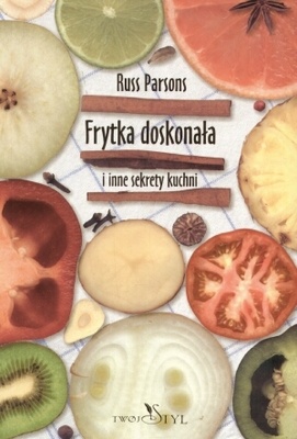 Okładka: Russ Parsons - Frytka doskonała i inne sekrety kuchni