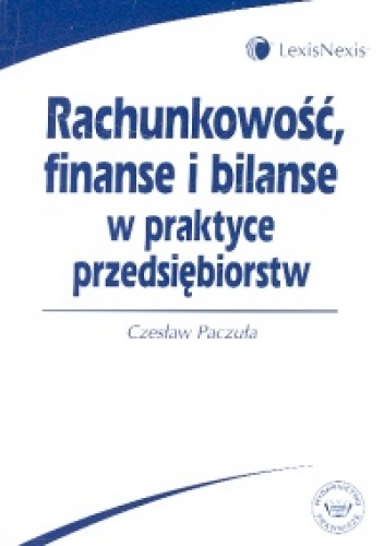 Okładka: Czesław Paczuła - Rachunkowość, finanse i bilanse w praktyce przedsiębiorstw