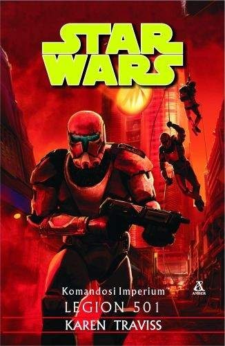 Okładka: Karen Traviss - Komandosi Imperium: Legion 501