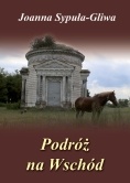 Okładka: Joanna Sypuła-Gliwa - Podróż na wschód