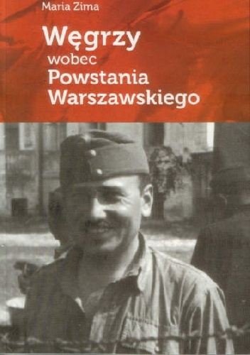 Okładka: Maria Zima - Węgrzy wobec Powstania Warszawskiego
