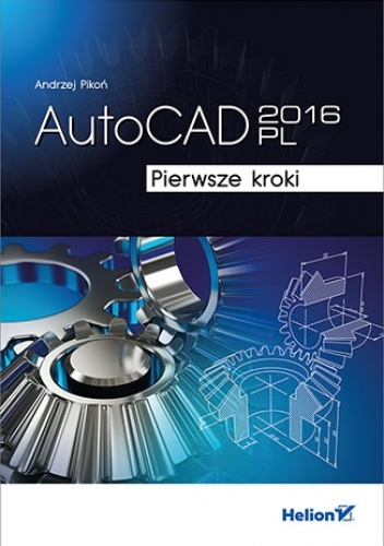 Okładka: Andrzej Pikoń - AutoCAD 2016 PL. Pierwsze kroki
