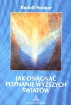 Okładka: Rudolf Steiner - Jak osiągnąć poznanie wyższych światów