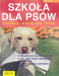 Okładka: Katharina Schlegl-Kofler - Szkoła dla psów. Tresura, którą psy lubią