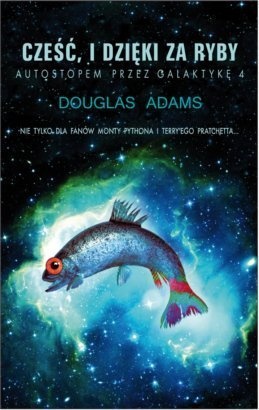Okładka: Douglas Adams - Cześć, i dzięki za ryby