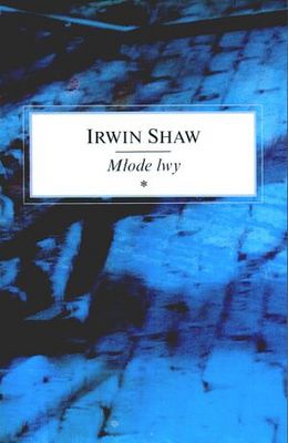 Okładka: Irwin Shaw - Młode lwy