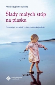 Okładka: Anne-Dauphine Julliand - Ślady małych stóp na piasku