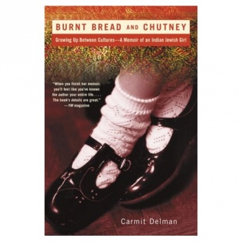 Okładka: Carmit Delman - Burnt Bread and Chutney: Growing Up Between Cultures - A Memoir of an Indian Jewish Childhood
