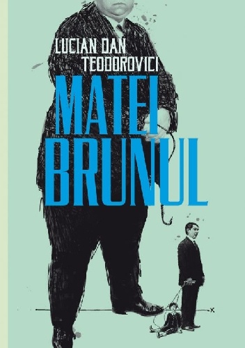 Okładka: Lucian Dan Teodorovici - Matei Brunul