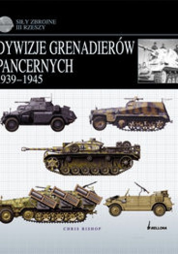 Okładka: Chris Bishop - Dywizje grenadierów pancernych 1939-1945