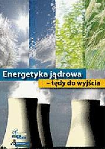 Okładka:  - Energetyka jądrowa - tędy do wyjścia