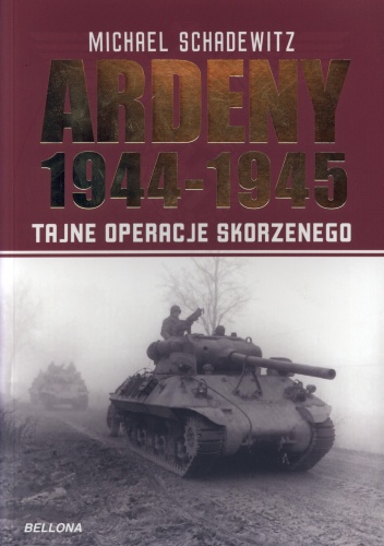 Okładka: Michael Schadewitz - Ardeny 1944-1945. Tajne operacje Skorzenego
