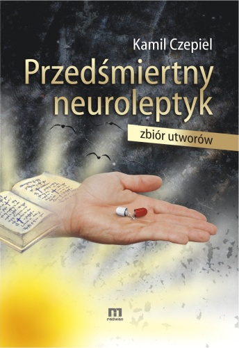 Okładka: Kamil Czepiel - Przedśmiertny neuroleptyk