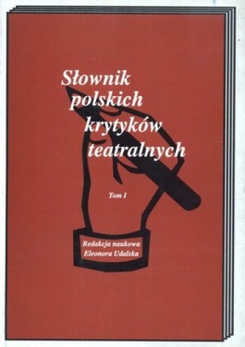 Okładka: Eleonora Udalska - Słownik polskich krytyków teatralnych. Tom 1